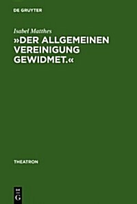 틾er Allgemeinen Vereinigung Gewidmet.? ?fentlicher Theaterbau in Deutschland Zwischen Aufkl?ung Und Vorm?z (Hardcover, Reprint 2010)