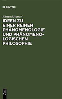Ideen Zu Einer Reinen Ph?omenologie Und Ph?omenologischen Philosophie: Allgemeine Einf?rung in Die Reine Ph?omenologie (Hardcover, 6, 6. Auflage (Unv)