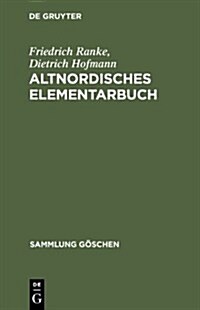Altnordisches Elementarbuch: Einf?rung, Grammatik, Texte (Zum Teil Mit ?ersetzung) Und W?terbuch (Hardcover, 5, 5. Durchges. Au)