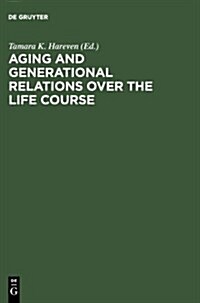 Aging and Generational Relations Over the Life Course (Hardcover)