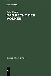 Das Recht Der V?ker: Enth?t: Nochmals: Die Idee Der ?fentlichen Vernunft (Hardcover)