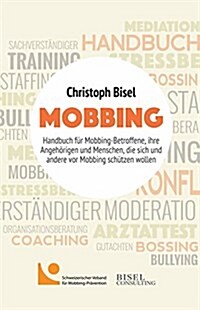 Mobbing - Handbuch f? Mobbing-Betroffene, ihre Angeh?igen und Menschen, die sich und andere vor Mobbing sch?zen wollen (Hardcover)