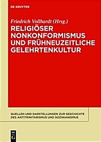 Religi?er Nonkonformismus und fr?neuzeitliche Gelehrtenkultur (Hardcover)