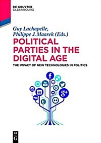 Political Parties in the Digital Age: The Impact of New Technologies in Politics (Paperback)