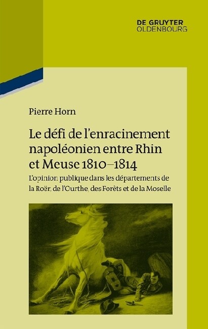 Le d?i de lenracinement napol?nien entre Rhin et Meuse, 1810-1814 (Hardcover)