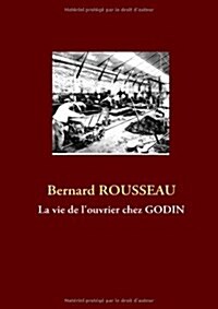 La Vie de LOuvrier Chez Godin (Paperback)