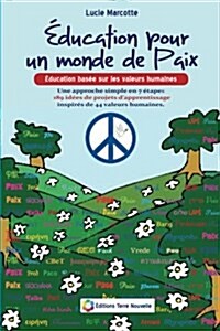 Education Pour Un Monde de Paix: Education Basee Sur Les Valeurs Humaines (Paperback, 2)