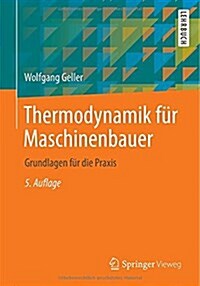 Thermodynamik F? Maschinenbauer: Grundlagen F? Die Praxis (Paperback, 5, 5., Erg. Aufl.)