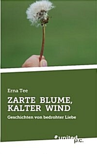 Zarte Blume, Kalter Wind (Paperback)