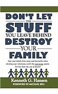 Dont Let the Stuff You Leave Behind Destroy Your Family (Paperback)