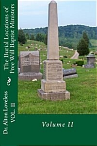 The Burial Locations of Free Will Baptist Ministers: Volume Two (Paperback)