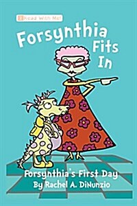 Forsynthia Fits in: Forsynthias First Day (Hardcover)