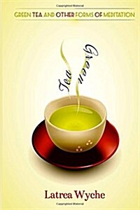 Green Tea & Other Forms of Meditation (Paperback)