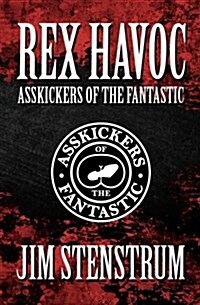 Asskickers of the Fantastic: A Rex Havoc Novel (Paperback)