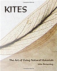 Kites: The Art of Using Natural Materials (Paperback)