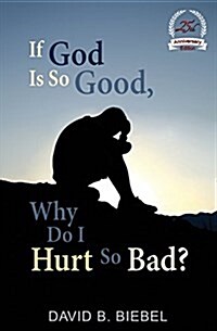 If God Is So Good, Why Do I Hurt So Bad?: 25th Anniversary Special Edition (Paperback)