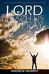 Lord, Teach Us to Pray by Andrew Murray (Paperback)