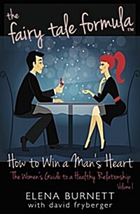The Fairy Tale Formula: How to Win a Mans Heart (Paperback)