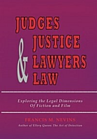 Judges & Justice & Lawyers & Law: Exploring the Legal Dimensions of Fiction and Film (Paperback)