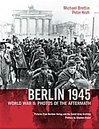 Berlin 1945. World War II: Photos of the Aftermath (Hardcover)