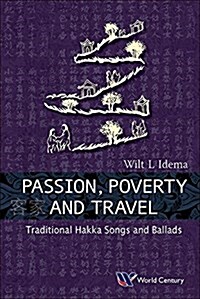 Passion, Poverty and Travel: Traditional Hakka Songs and Ballads (Hardcover)