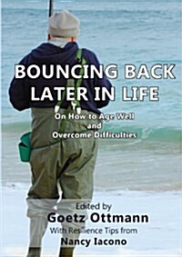 Bouncing Back Later in Life: How to Age Well and Overcome Difficulties (Paperback)