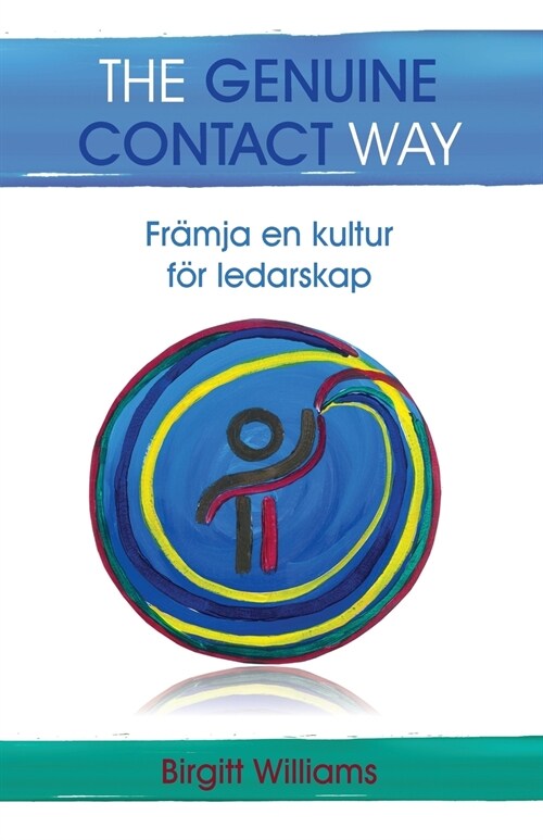 The Genuine Contact Way: Fr?ja en kultur f? ledarskap (Paperback)