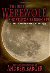 The Best Werewolf Short Stories 1800-1849: A Classic Werewolf Anthology (Paperback)