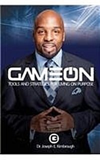 Game on: Tools and Strategies for Living on Purpose (Paperback)