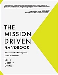 The Mission Driven Handbook: A Resource for Moving from Profit to Purpose (Paperback)