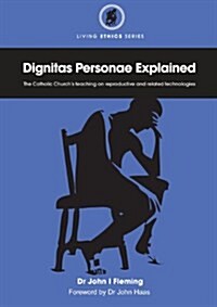 Dignitas Personae Explained: The Churchs Teaching on Reproductive and Related Technologies (Paperback)