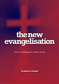 The New Evangelisation: Issues and Challenges for Catholic Schools (Paperback)