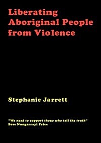 Liberating Aboriginal People from Violence (Paperback)