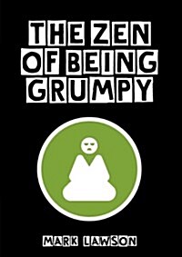 The Zen of Being Grumpy (Paperback)