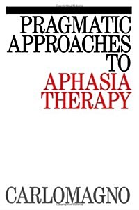 Pragmatic Approaches to Aphasia Therapy (Paperback)