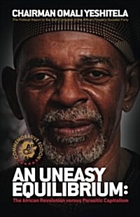 An Uneasy Equilibrium - Commemorative Edition: The African Revolution Versus Parasitic Capitalism (Paperback)