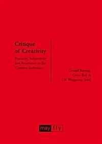 Critique of Creativity : Precarity, Subjectivity and Resistance in the Creative Industries (Paperback)