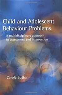 Child and Adolescent Behavioural Problems: A Multi-Disciplinary Approach to Assessment and Intervention (Paperback)