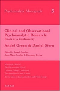 Clinical and Observational Psychoanalytic Research : Roots of a Controversy - Andre Green & Daniel Stern (Paperback)