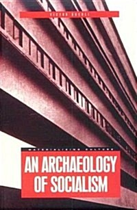 An Archaeology of Socialism (Hardcover)