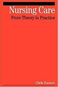 Nursing Care: From Theory to Practice (Paperback)