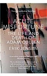 Acute Misfortune: The Life and Death of Adam Cullen (Hardcover)