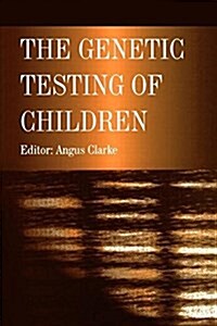 The Genetic Testing of Children (Paperback)