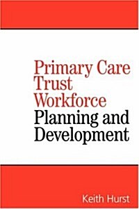 Primary Care Trust Workforce: Planning and Development (Paperback)