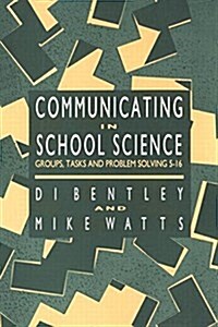 Communicating in School Science : Groups, Tasks and Problem Solving 5-16 (Paperback)