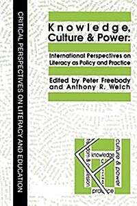 Knowledge, Culture and Power : International Perspectives on Literacy as Policy and Practice (Paperback)