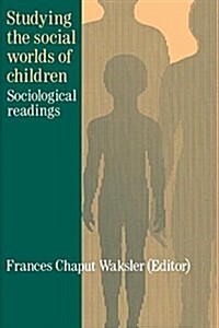 Studying The Social Worlds Of Children : Sociological Readings (Paperback)