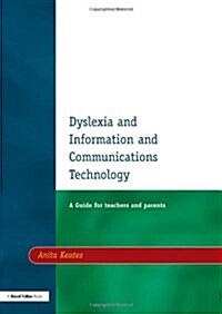 Dyslexia and Information and Communications Technology : A Guide for Teachers and Parents (Paperback)