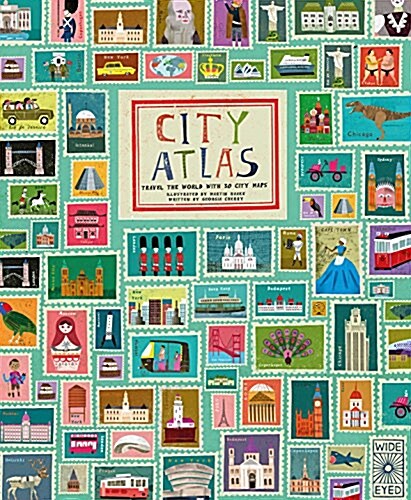 City Atlas : Discover the Personality of the Worlds Best-Loved Cities in This Illustrated Book of Maps (Hardcover)