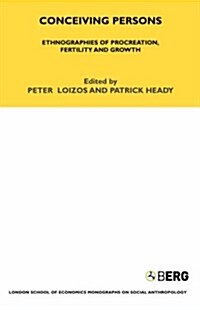 Conceiving Persons : Ethnographies of Procreation, Fertility and Growth Volume 68 (Paperback)